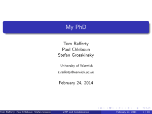 My PhD Tom Rafferty Paul Chleboun Stefan Grosskinsky