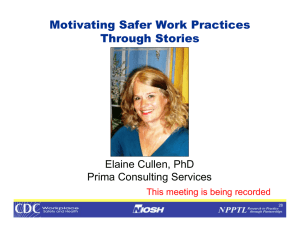Motivating Safer Work Practices Through Stories Elaine Cullen, PhD Prima Consulting Services