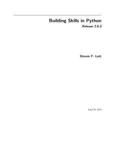 Building Skills in Python Release 2.6.5 Steven F. Lott April 20, 2010