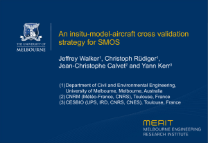 An insitu-model-aircraft cross validation strategy for SMOS Jeffrey Walker , Christoph Rüdiger
