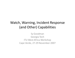 Watch, Warning, Incident Response (and Other) Capabilities Sy Goodman Georgia Tech