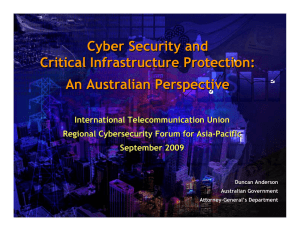 Cyber Security and Critical Infrastructure Protection: An Australian Perspective International Telecommunication Union