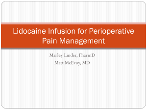Lidocaine Infusion for Perioperative Pain Management Marley Linder, PharmD Matt McEvoy, MD