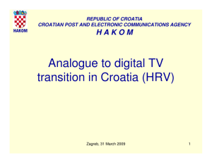 Analogue to digital TV transition in Croatia (HRV) REPUBLIC OF CROATIA