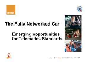 The Fully Networked Car Emerging opportunities for Telematics Standards Jacques Garcin –