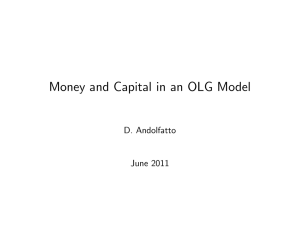 Money and Capital in an OLG Model D. Andolfatto June 2011