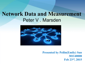 Network Data and Measurement Peter V . Marsden Presented by Peilin(Emily) Sun 301140008