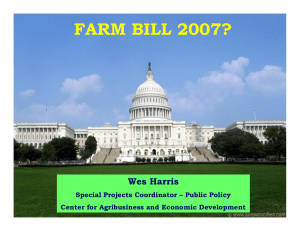 FARM BILL 2007? Wes Harris Special Projects Coordinator – Public Policy
