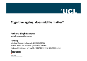 Cognitive ageing: does midlife matter? Archana Singh-Manoux