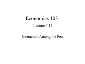 Economics 103 Lecture # 17 Interaction Among the Few