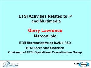 Gerry Lawrence ETSI Activities Related to IP and Multimedia Marconi plc