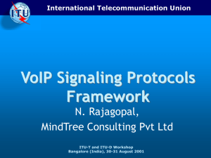 VoIP Signaling Protocols Framework N. Rajagopal, MindTree Consulting Pvt Ltd