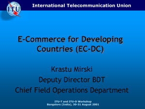 E-Commerce for Developing Countries (EC-DC) Krastu Mirski Deputy Director BDT