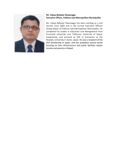 Mr. Udaya Bahadur Ranamagar  Executive Officer, Pokhara Sub‐Metropolitan Municipality  Mr.  Udaya  Bahadur  Ranamagar  has  been  working  as  a  civil 