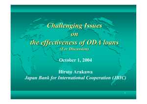 Challenging Issues on the effectiveness of ODA loans October 1, 2004