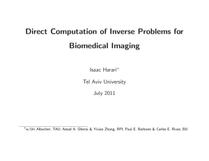 Direct Computation of Inverse Problems for Biomedical Imaging Isaac Harari Tel Aviv University