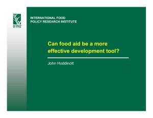Can food aid be a more effective development tool? John Hoddinott INTERNATIONAL FOOD