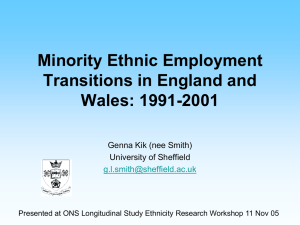 Minority Ethnic Employment Transitions in England and Wales: 1991-2001 Genna Kik (nee Smith)