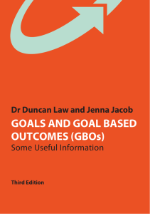 GOALS AND GOAL BASED OUTCOMES (GBOs) Dr Duncan Law and Jenna Jacob