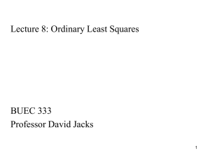 Lecture 8: Ordinary Least Squares  BUEC 333 Professor David Jacks