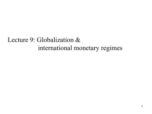 Lecture 9: Globalization &amp;  international monetary regimes 1