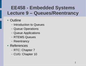 EE458 - Embedded Systems Lecture 9 – Queues/Reentrancy Outline References