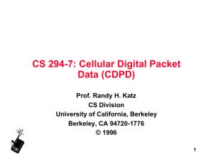 CS 294-7: Cellular Digital Packet Data (CDPD) Prof. Randy H. Katz CS Division