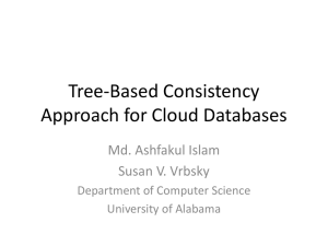 Tree-Based Consistency Approach for Cloud Databases Md. Ashfakul Islam Susan V. Vrbsky
