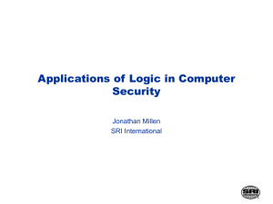 Applications of Logic in Computer Security Jonathan Millen SRI International