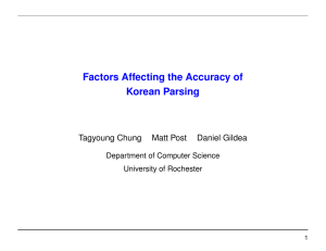Factors Affecting the Accuracy of Korean Parsing Tagyoung Chung Matt Post