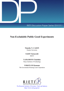 DP Non-Excludable Public Good Experiments RIETI Discussion Paper Series 03-E-011 Timothy N. CASON
