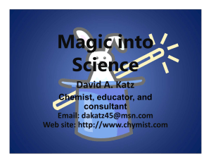 Magic into Science David A. Katz Chemist, educator, and