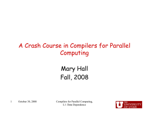 A Crash Course in Compilers for Parallel Computing Mary Hall Fall, 2008