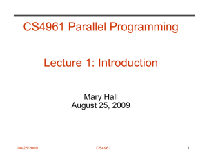 CS4961 Parallel Programming Lecture 1: Introduction Mary Hall August 25, 2009