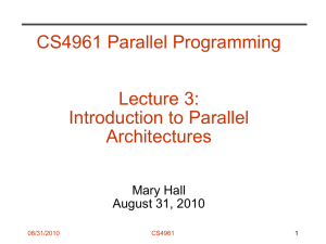 CS4961 Parallel Programming Lecture 3: Introduction to Parallel Architectures