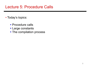 Lecture 5: Procedure Calls • Today’s topics: Procedure calls