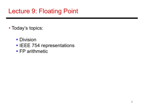 Lecture 9: Floating Point • Today’s topics: Division