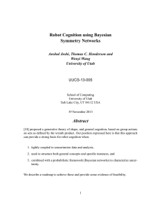 Robot Cognition using Bayesian Symmetry Networks Abstract Anshul Joshi, Thomas C. Henderson and