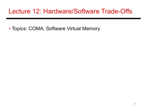 Lecture 12: Hardware/Software Trade-Offs • Topics: COMA, Software Virtual Memory 1