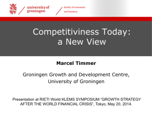 Competitiviness Today: a New View Marcel Timmer Groningen Growth and Development Centre,