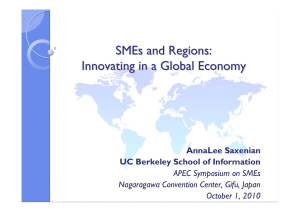 SMEs and Regions: Innovating in a Global Economy AnnaLee Saxenian