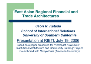 East Asian Regional Financial and Trade Architectures Saori N. Katada