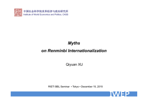 Myths on Renminbi Internationalization Qiyuan XU 中国社会科学院世界经济与政治研究所