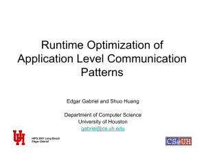 Runtime Optimization of Application Level Communication Patterns Edgar Gabriel and Shuo Huang