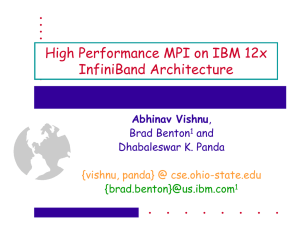 High Performance MPI on IBM 12x InfiniBand Architecture Abhinav Vishnu Brad Benton