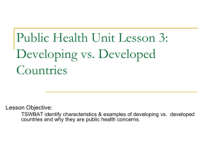 Public Health Unit Lesson 3: Developing vs. Developed Countries Lesson Objective: