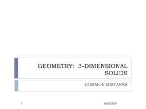 GEOMETRY:  3-DIMENSIONAL SOLIDS COMMON MISTAKES 10/20/2009