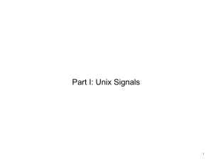 Part I: Unix Signals 1