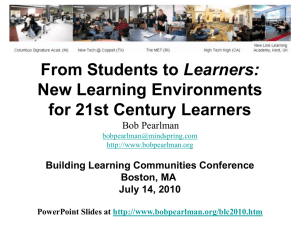 Learners: New Learning Environments for 21st Century Learners Bob Pearlman