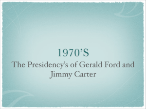 1970’S The Presidency’s of Gerald Ford and Jimmy Carter